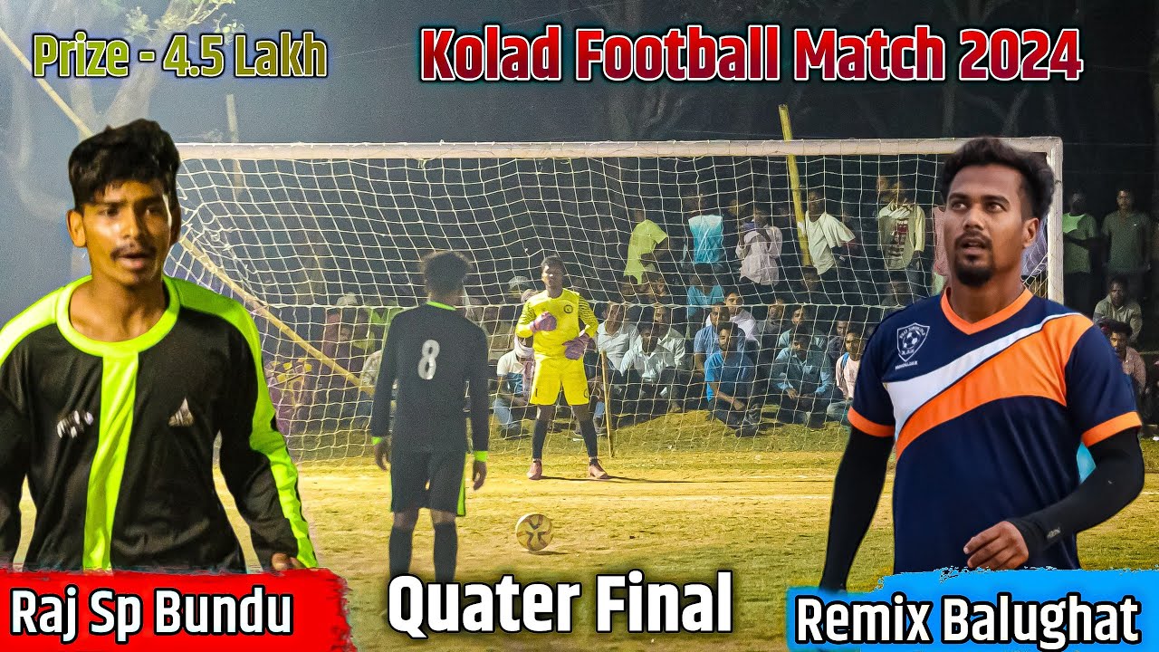 Quater Final | Munda Brother Vs Remix Balughat | Penalty | Kolad Football Match 2024