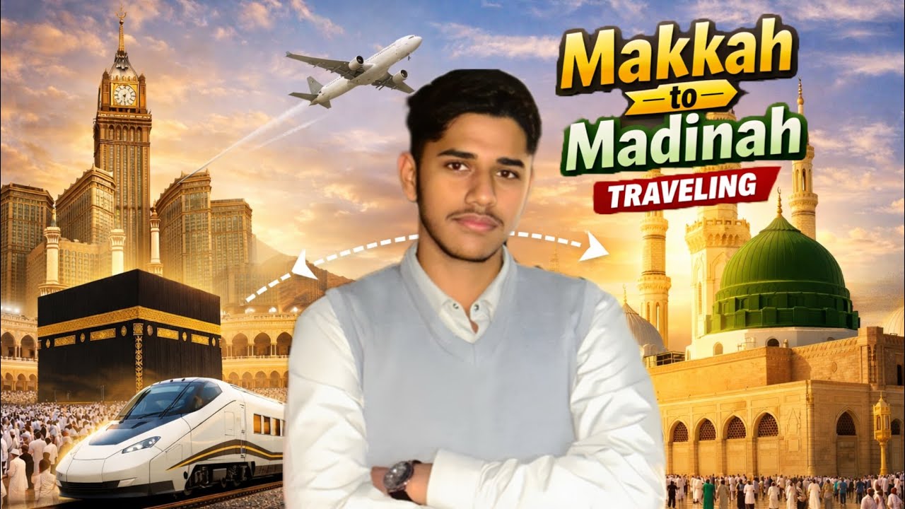 MAKKAH TO MADINAH TRAVELING 🧭 