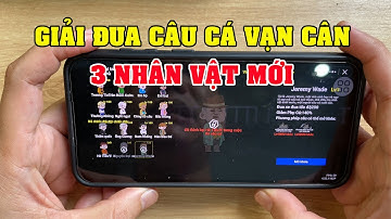 Mở khóa 3 nhân vật mới trong câu cá vạn cân