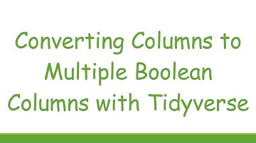 Converting Columns to Multiple Boolean Columns with Tidyverse
