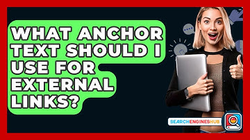 What Anchor Text Should I Use For External Links? - SearchEnginesHub.com