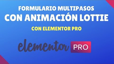 Formulario multipaso con animación lottie en Elementor Pro