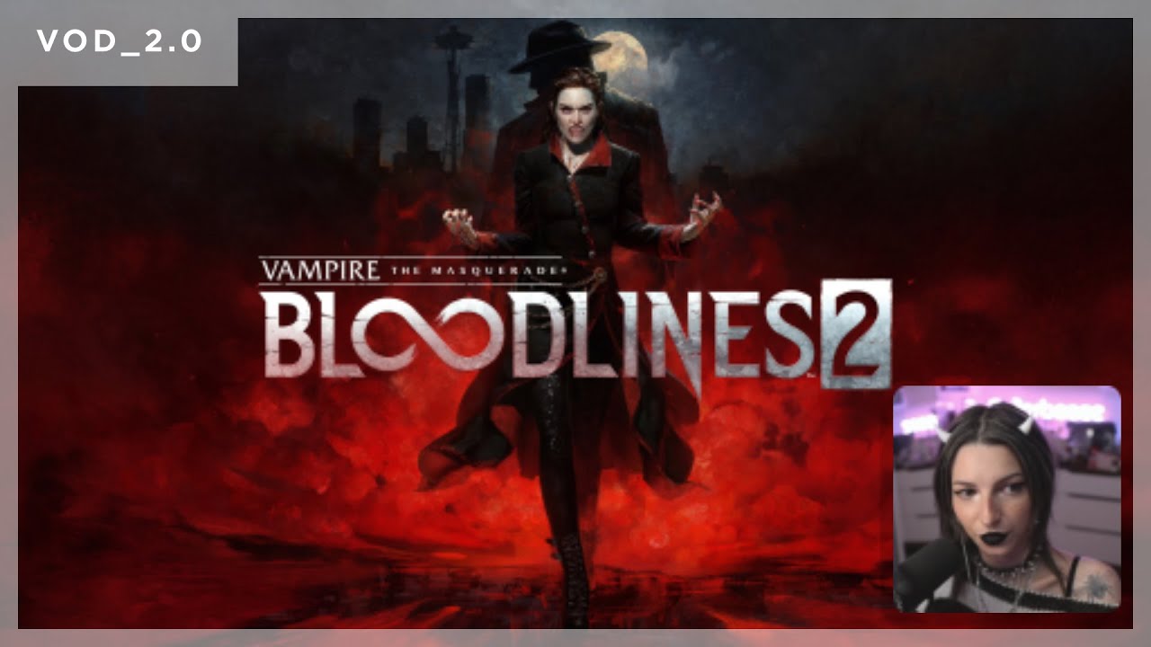 sailorbeeee | Vampire: The Masquerade - Bloodlines 2 | VOD 2.0