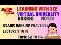 BNK610 Islamic Banking Practices Notes Topic 52 to 114 (lectures 9 to 18) Virtual University