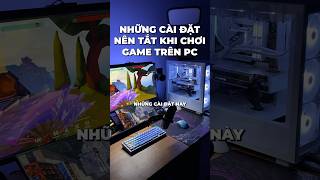 TẮT NGAY những cài đặt này nếu bạn chơi game trên @MicrosoftWindows #neyako #gaming