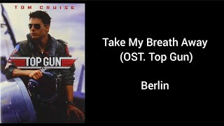Take My Breath Away (OST. Top Gun) - Berlin (Lirik terjemahan ID)