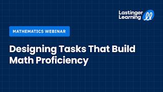 Designing Tasks That Build Math Proficiency | Math Professional Learning