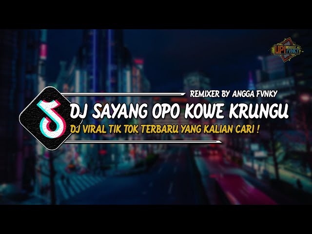 DJ SAYANG OPO KOWE KRUNGU BREAKBEAT BY ANGGA FVNKY SOUND RIZKI YETE REMIX VIRAL TIKTOK TERBARU 2023 class=