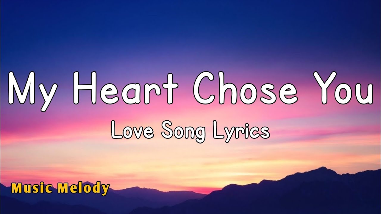 My Heart Chose You - Romantic Love Song (Lyrics) 😚