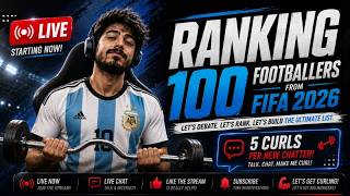 🏆⚽ LIVE 🔴 | RANKING 100 FOOTBALLERS FROM FIFA 2026! | 5 Curls Per New Chatter 💪