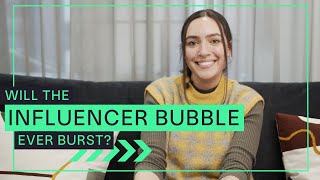 Will The Influencer Bubble Ever Burst? | Influencer Marketing
