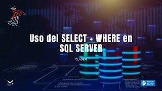 Clase 6 - Uso del SELECT más WHERE en SQL Server🗂️
