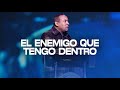 El enemigo que tengo dentro | Pastor Juan Carlos Harrigan