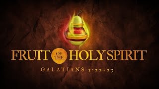 Fruit of the Holy Spirit (Galatians 5:22-23) Fruit Of The Spirit Galatians 5 22 23