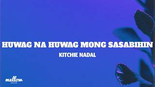Huwag Na Huwag Mong Sasabihin - Kitchie Nadal (Lyrics)