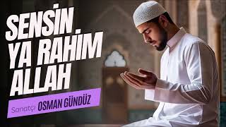 Sensin Ya Rahim Allah - Müziksiz İlahi