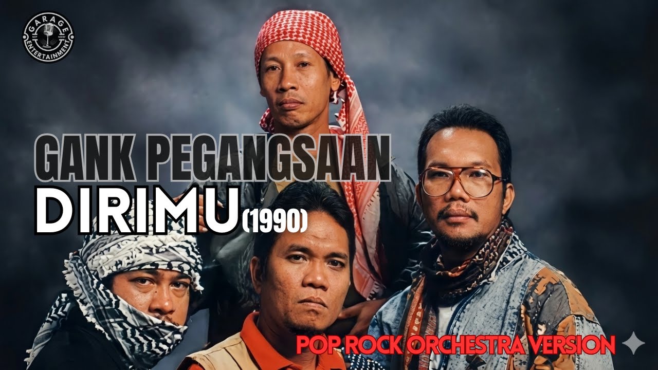GANK PEGANGSAAN - DIRIMU [POP ROCK ORCHESTRA VERSION] HIT 90an ...