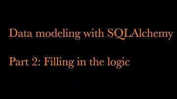 Data modeling and SQLAlchemy Part 2: Filling in the logic