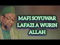 MAFI SOYUWAR LAFAZI A WURIN ALLAH