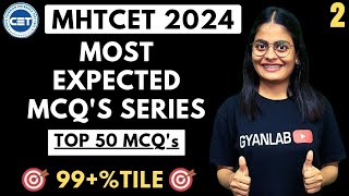 MHTCET 2024 | Most Expected MCQ's | Top 50 MCQ;s | Part 1 MCQ's & PYQ's | Gyanlab | Anjali Patel
