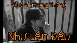 Như Lần Đầu - Demo (Lyrics) - Vũ Đinh Trọng Thắng