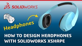 How to Design Headphones with Subdivision Modeling - Made in SOLIDWORKS xShape