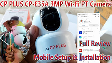CP PLUS CP E35A 3MP Wi Fi PT Camera, 360 View | Unboxing | Mobile Setup | Installation | #cpplus