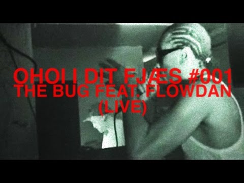 OHOI I DIT FJÆS 001 - The Bug feat. Flowdan (live 2008)
