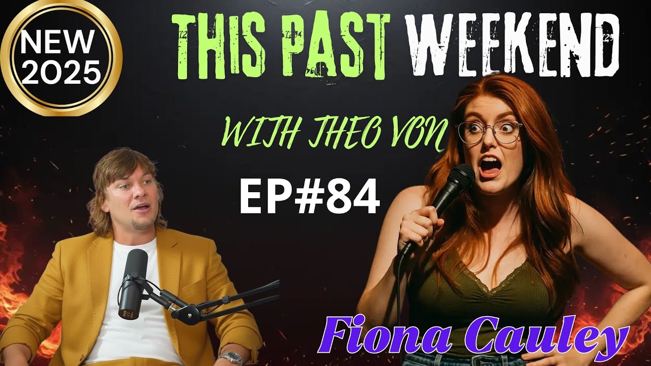 Fiona Cauley  | This Past Weekend w  Theo Von   (EP#84)