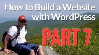 How to Build a Website with WordPress - Part 7