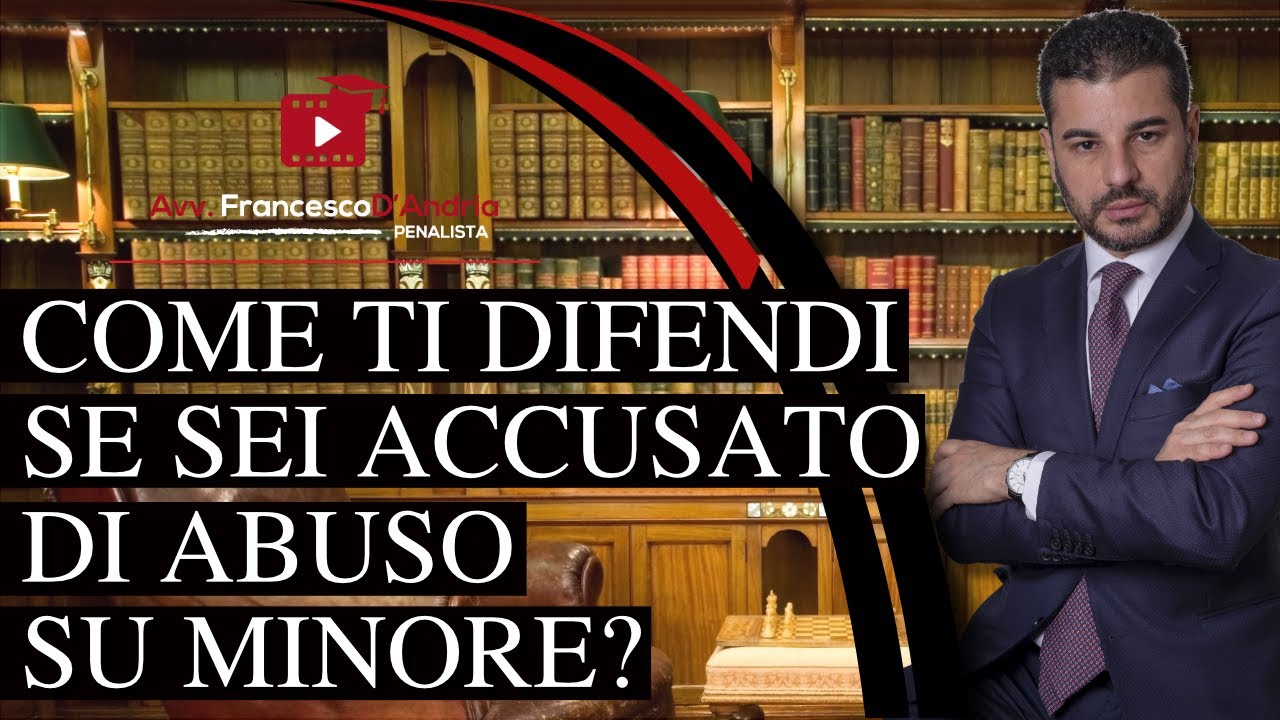 Come difenderti se sei accusato di abuso su minore?