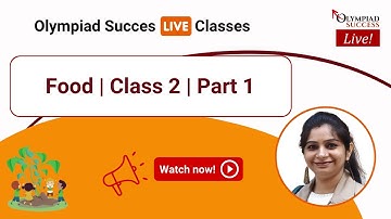 Food | Class 2 | Part 1 | Science Olympiad Preparation | Olympiad Success