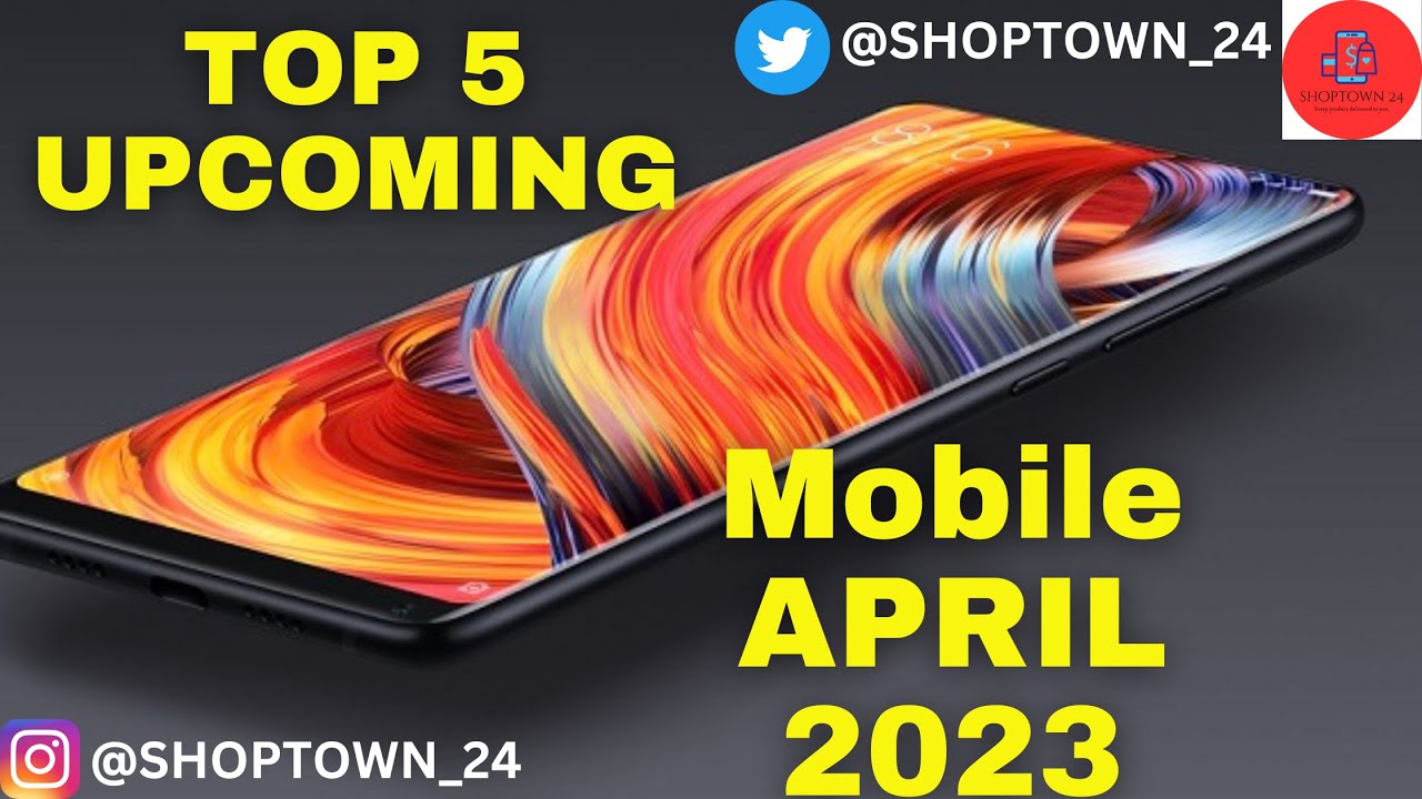 Top 5 UpComing Phones April 2023 ! Launded date & Price in India - YouTube