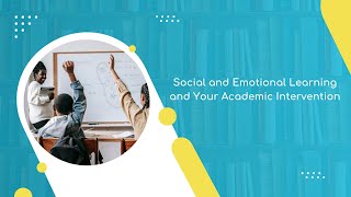 Social and Emotional Learning and Your Academic Intervention