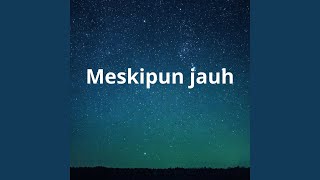 Meskipun Jauh
