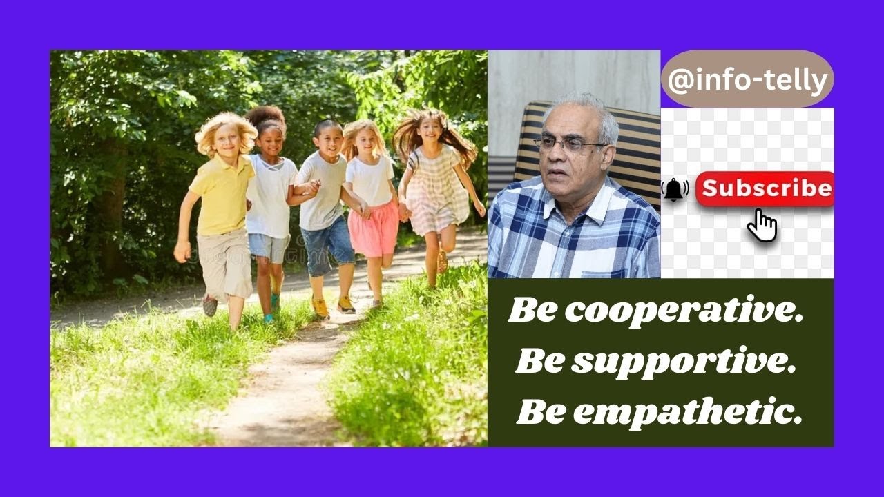 Be cooperative. Be supportive. Be empathetic.