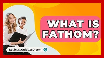 What Is Fathom? - BusinessGuide360.com