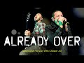 Mike Shinoda Feat. Chester Bennington (A.I) - Already Over (Alternative Version With Screams)