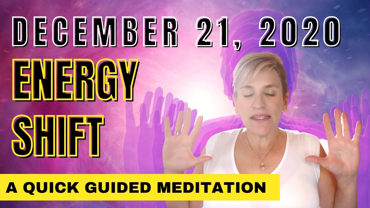 DECEMBER 21, 2020 ENERGY SHIFT GUIDED MEDITATION 🧘‍♀️ 12.21.2020