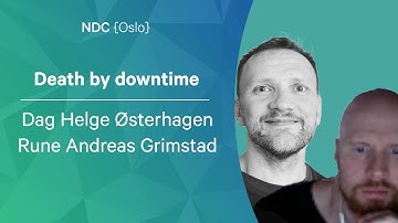 Death by downtime - Dag Helge Østerhagen & Rune Andreas Grimstad - NDC Oslo 2022