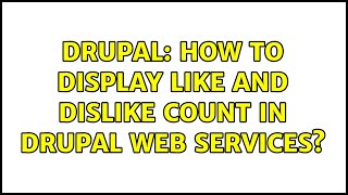 Drupal: How to display like and dislike count in Drupal Web Services?