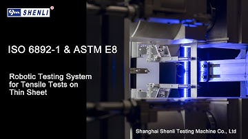 ISO 6892-1 & ASTM E8, Robotic Testing System for Tensile Tests on Thin Sheet _ Shenli