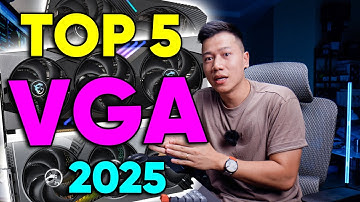 TOP 5 Card đồ hoạ NGON NHẤT trong năm 2025