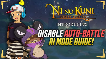How to Disable Auto-Battle & AI Mode Guide! - Ni no Kuni: Cross Worlds Guide
