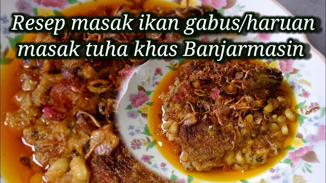 Resep masak ikan gabus/haruan, masak tuha khas Kalsel, Banjarmasin