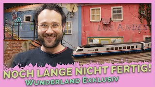 Weiter Geht´s! Modellbau Hört Nie Auf! | Wunderland Exklusiv | Miniatur Wunderland