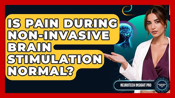 Is Pain During Non-invasive Brain Stimulation Normal? - Neurotech Insight Pro