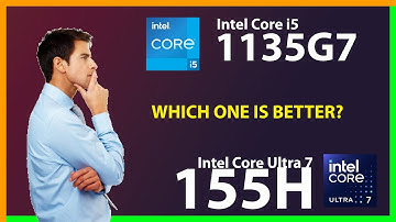 INTEL Core i5 1135G7 vs INTEL Core Ultra 7 155H Technical Comparison