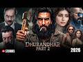 Dhurandhar 2 The Revenge Movie Update | Ranveer Singh, Arjun, R Madhavan, Sanjay | Facts and Review