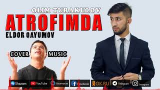 Olim Turakulov  Atrofimda Cover Eldor Qayumov